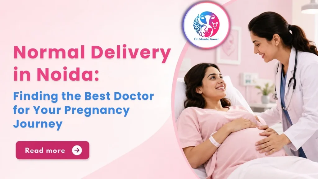 Normal Delivery in Noida | Best Pregnancy Care with Dr. Mansha Grover